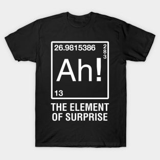 Ah! The Element of Surprise T-Shirt